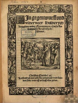 EJn gegenwurff vnd widerweer Hulderych Zuinglins, wider Hieronymum Emser des Canons in der Mässz beschirmer