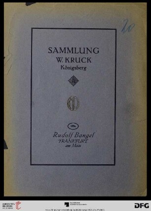Nr. 999a: Katalog / Rudolf Bangel: Versteigerung in Frankfurt a.M.: Sammlung W. Kruck, Königsberg : Gemälde alter Meister ; Versteigerung: 27. April 1920