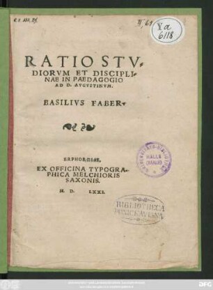 RATIO STV=||DIORVM ET DISCIPLI=||NAE IN PAEDAGOGIO || AD D. AVGVSTINVM.|| BASILIVS FABER.||