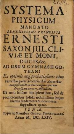 Systema physicum : ad usum gymnasii Gothani ; ex optimis atque probatissimis tam veteribus quam recentioribus autoribus compositum ...