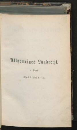 Bd. 1: (Theil 1, Titel 1 - 11) : nebst den ergänzenden und abändernden Bestimmungen der Reichs- und Landesgesetzgebung