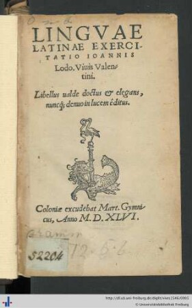 LINGVAE LATINAE EXERCITATIO IOANNIS Lodo. Viuis Valentini. Libellus valde doctus et elegans, nuncq[ue] denuo in lucem editus.