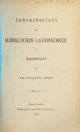 Jahresbericht der Lateinschule in Landstuhl : für das Schuljahr .... 1884/85
