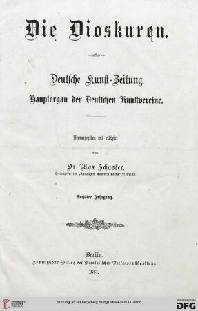 6: Die Dioskuren: deutsche Kunstzeitung ; Hauptorgan d. dt. Kunstvereine