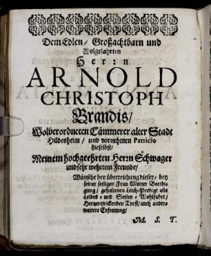 Dem Edlen/ Großachtbarn und Wolgelahrten Herrn Arnold Christoph Brandis [...]