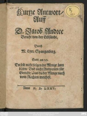 Kurtze Antwort/|| Auff || D. Jacob Andree || Bericht von der Erbsünde.|| Durch || M. Cyri: Spangenberg.|| ... ||
