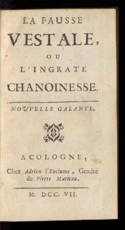 La Fausse Vestale, Ou L'Ingrate Chanoinesse : Nouvelle Galante