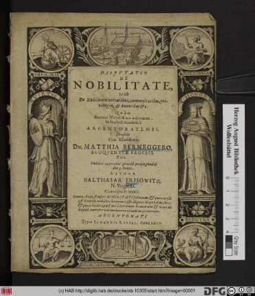 Disputatio De Nobilitate, Id est De Nobilitatis virtutibus, immunitatibus, privilegiis, & honoribus [et]c.