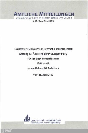 Satzung zur Änderung der Prüfungsordnung für den Bachelorstudiengang Mathematik an der Universität Paderborn : vom 28. April 2010