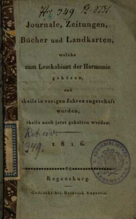 Journale, Zeitungen, Bücher und Landkarten, welche zum Lesekabinet der Harmonie gehören, und theils in vorigen Jahren angeschaft wurden, theils noch jetzt gehalten werden