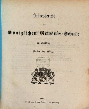 Jahresbericht der Königlichen Gewerbsschule und der Gewerblichen Fortbildungsschule zu Freising : für das Jahr ... 1864/65