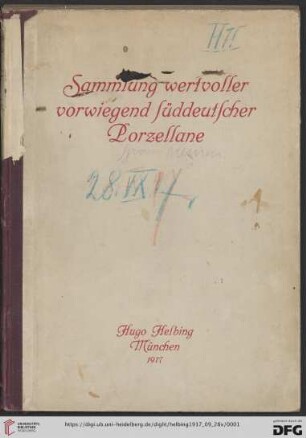 Sammlung wertvoller vorwiegend süddeutscher Porzellane aus norddeutschem Privatbesitz : Versteigerung in der Galerie Helbing in München, 28. September 1917