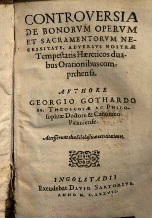Controversia De Bonorum Operum Et Sacramentorum Necessitate, Adversus Nostrae Tempestatis Haereticos duabus Orationibus comprehensa