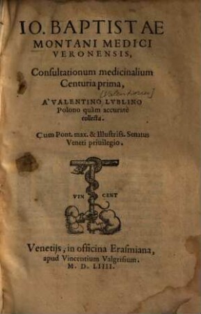 Io. Baptistae Montani medici Veronensis, Consultationum medicinalium Centuria prima