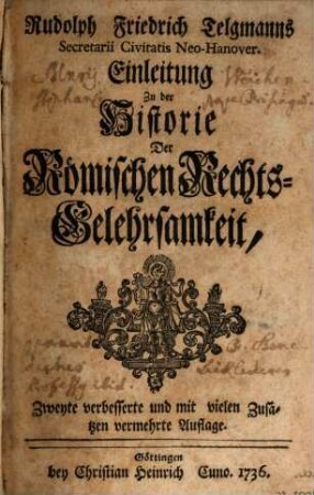 Einleitung zu der Historie der Römischen Rechtsgelehrsamkeit