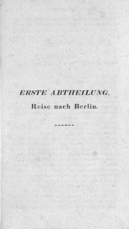 Erste Abtheilung. Reise nach Berlin.