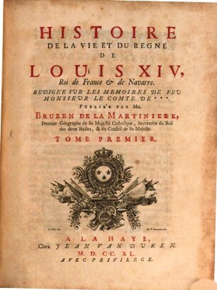 Histoire De La Vie Et Du Regne De Louis XIV, Roi de France & de Navarre : Redigée Sur Les Memoires De Feu Monsieur Le Comte De ***. Tome Premier