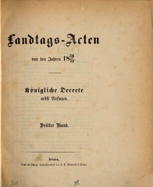 Landtags-Akten. Königliche Dekrete : nebst Anfugen. 1873/74, Bd. 3