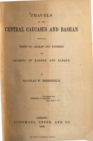 Travels in the Central Caucasus and Bashan : including visists to Ararat and Tabreez and ascents of Kazbek and Elbruz