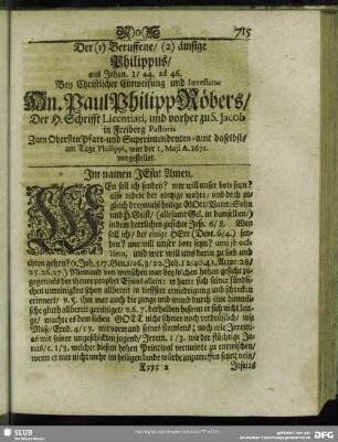 Der (1) Beruffene, (2) ämsige Philippus, aus Johan. 1, 44. ad 46. Bey Christlicher Einweisung und Investitur Hn. Paul Philipp Röbers, Der H. Schrifft Licentiati ...