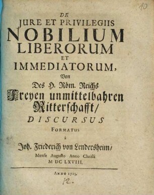 De Jure Et Privilegiis Nobilium Liberorum Et Immediatorum : = Von Des H. Röm. Reichs Freyen unmittelbahren Ritterschafft