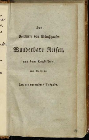 Wunderbare Reisen zu Wasser und Lande, Feldzüge und lustige Abentheuer des Freyherrn von Münchhausen, wie er dieselben bey der Flasche im Zirkel seiner Freunde selbst zu erzählen pflegt