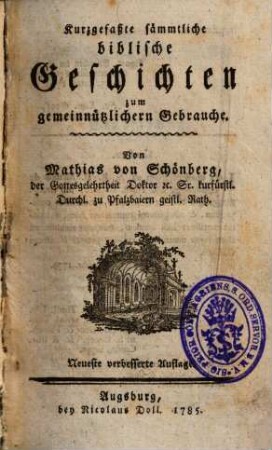 Kurzgefaßte sämmtliche biblische Geschichten zum gemeinnützlichern Gebrauche