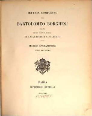 Oeuvres complètes de Bartolomeo Borghesi : publiées par les ordres & aux frais de S. M. l'empereur Napoléon. 4