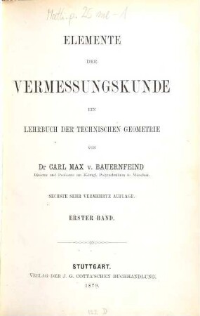 Elemente der Vermessungskunde : ein Lehrbuch der praktischen Geometrie, 1