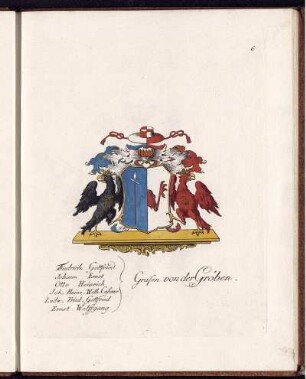 Friedrich Gottfried Graf von der Gröben, Johann Ernst Graf von der Gröben, Otto Heinrich Graf von der Gröben, Joh. Heinr. Wilh. Casimir Graf von der Gröben, Ludw. Fried. Gottfried Graf von der Gröben, Ernst Wolfgang Graf von der Gröben