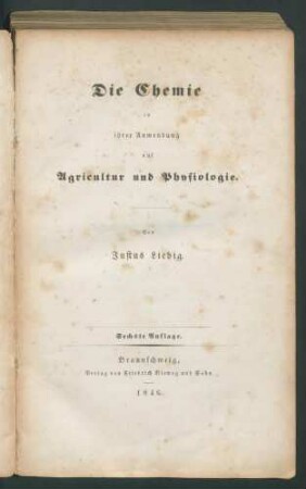 Die Chemie in ihrer Anwendung auf Agricultur und Physiologie. / Von Justus Liebig. - 6.Aufl.
