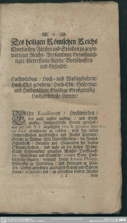 Des heiligen Römischen Reichs Churfürsten, Fürsten und Ständen zu gegenwärtiger Reichs-Versamlung Gevollmächtigte, fürtreffliche Räthe, Bottschafften und Gesandte