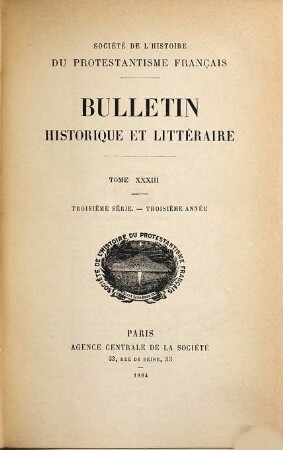 Bulletin de la Société de l'Histoire du Protestantisme Français. 33 = Sér. 3, A. 3. 1884