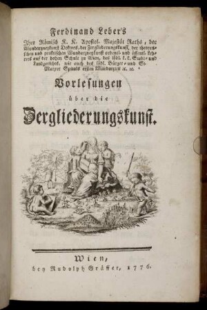 Ferdinand Leber's Ihro Römisch K. K. Apostol. Majestät Raths, ... Vorlesungen über die Zergliederungskunst.
