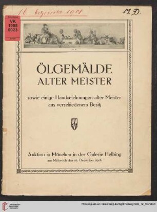 Ölgemälde alter Meister sowie einige Handzeichnungen alter Meister aus verschiedenem Besitz : Auktion in München in der Galerie Helbing Mittwoch, den 16. Dezember 1908