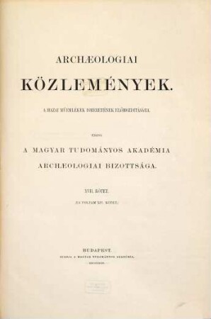 Archaeologiai közlemények. 17. 1895 = Kötet 14