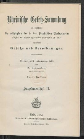 Supplementheft, 2: Rheinische Gesetz-Sammlung enthaltend die wichtigsten der in der Preußischen Rheinprovinz (Bezirk des Appellationsgerichtshofes zu Köln) geltenden Gesetze und Verordnungen