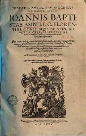 Practica aurea, seu processus iudiciarius, hoc est: ... ad statutum Florentinum de modo procedendi in civilibus interpretatio, [1]