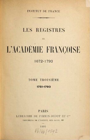 Les Registres de l'Académie Française : 1672 - 1793. 3. 1751/93 (1895)