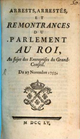 Arrests, Arreste's Et Remontrances Du Parlement au Roi, Au sujet des entreprises du Grand-Conseil : Du 27 Novembre 1755