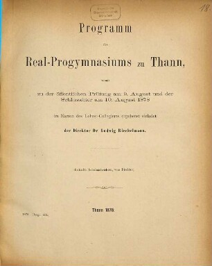 Programm des Real-Progymnasiums zu Thann : womit zu d. öffentl. Prüfung am ... u. d. Schlussfeier am ... im Namen d. Lehrer-Collegiums ergebenst einladet .... 1877/78