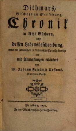Dithmars, Bischofs zu Merseburg, Chronik : in Acht Büchern, nebst dessen Lebensbeschreibung