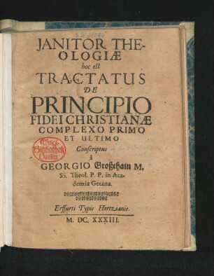 Ianitor Theologiae hoc est Tractatus De Principio Fidei Christianae Complexo Primo Et Ultimo