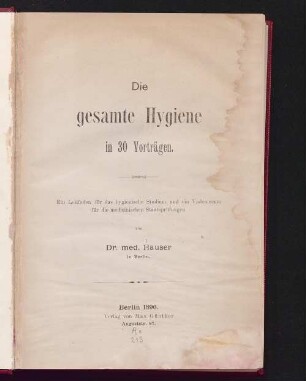 Die gesamte Hygiene in 30 Vorträgen : ein Leitfaden für das hygienische Studium und ein Vademecum für die medicinischen Staatsprüfungen