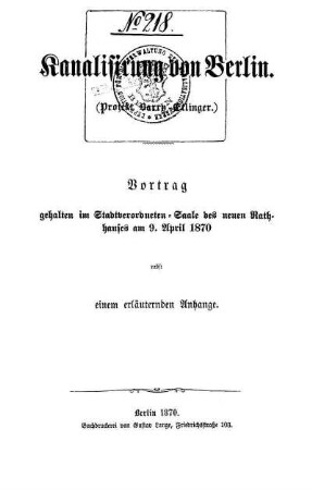 Kanalisirung von Berlin (Projekt Barry Etlinger) : Vortrag gehalten im Stadtverordneten-Saale des neuen Rathauses am 9. April 1870 ; nebst einem erläuternden Anhange