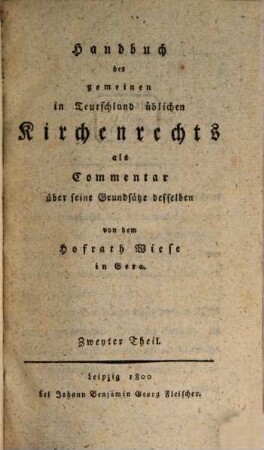 Handbuch des gemeinen in Teutschland üblichen Kirchenrechts : als Commentar über seine Grundsätze desselben. 2