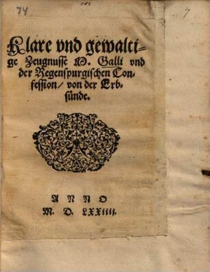 Klare und gewaltige Zeugnusse M. Galli und der Regenspurgischen Confession, von der Erbsünde