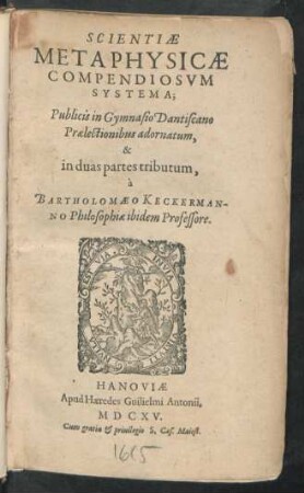 Scientiae Metaphysicae Compendiosum Systema : Publicis in Gymnasio Dantiscano Praelectionibus adornatum, & in duas partes tributum