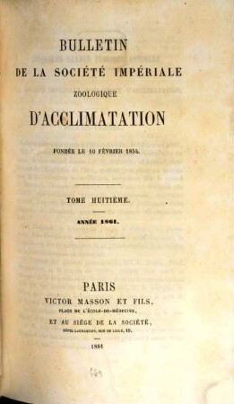 Bulletin mensuel de la Société Imperiale Zoologique d'Acclimatation. 8. 1861