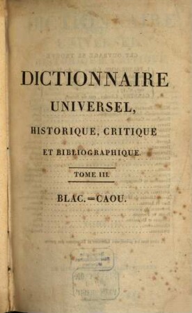 Dictionnaire universel, historique, critique et bibliographique ... : Suivie de tables chronologiques ... ; ornée de 1.200 portraits en médaillons, 3. Blac. - Caou
